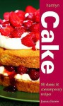 Cake: 80 Classic And Contemporary Recipes - Joanna Farrow