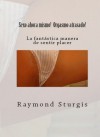 Sexo ahora mismo! Orgasmo atrasado! ( La fantástica manera de sentir placer ) ( Spanish Edition) - Raymond Sturgis