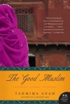 The Good Muslim: A Novel - Tahmima Anam