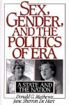 Sex, Gender, and the Politics of ERA: A State and the Nation - Donald G. Mathews