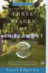 Three Stages of Amazement - Carol Edgarian