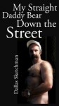 My Straight Daddy Bear Down the Street - Dallas Sketchman