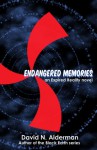 Endangered Memories: an Expired Reality novel (#1) - David N. Alderman