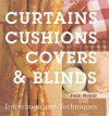 Curtains, Cushions, Covers And Blinds: Inspiration And Techniques (Inspiration & Techniques) - Jean Nayar