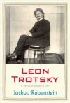 Leon Trotsky: A Revolutionary's Life - Joshua Rubenstein