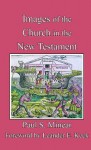 Images of Church in New Testament - Paul Sevier Minear, Leander E Keck