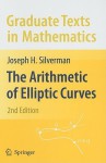 The Arithmetic of Elliptic Curves (Graduate Texts in Mathematics) - Joseph H. Silverman