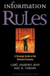 Information Rules: A Strategic Guide to the Network Economy - Carl Shapiro, Hal R. Varian