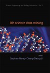 Life Science Data Mining - Stephen Wong, Stephen Wong; Chung-Sheng Li