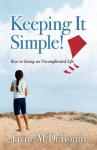 Keeping It Simple!: Keys to Living an Uncomplicated Life - Jayne M DeRouin, Jennifer L Cowart, David Aldrich