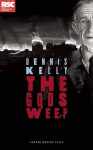 The Gods Weep - Dennis Kelly