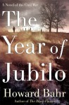 The Year of Jubilo: A Novel of the Civil War - Howard Bahr