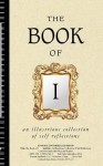 The Book of I: An Illustrious Collection of Self Reflections - Joan Konner