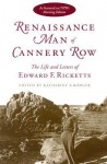 Renaissance Man of Cannery Row: The Life and Letters of Edward F. Ricketts - Edward F. Ricketts, Katharine A. Rodger, Katherine A. Rodger