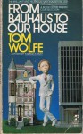 From Bauhaus to Our House - Tom Wolfe