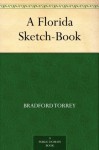 A Florida Sketch-Book - Bradford Torrey