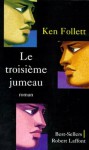 Le troisième jumeau (Best-sellers) (French Edition) - Jean Rosenthal, Ken Follett