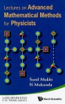 Lectures on Advanced Mathematical Methods for Physicists - Sunil Mukhi, N. Mukunda