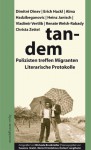 Tandem : Polizisten treffen Migranten ; literarische Protokolle - Dimitre Dinev, Erich Hackl