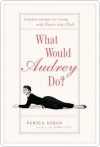 What Would Audrey Do? - Pamela Clarke Keogh