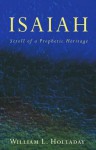 Isaiah: Scroll of a Prophetic Heritage - William L. Holladay