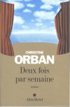 Deux Fois Par Semaine - Christine Orban