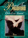 Őrizd az álmot! - Barbara Taylor Bradford, Zsuzsa Sarlós