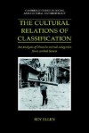 The Cultural Relations of Classification: An Analysis of Nuaulu Animal Categories from Central Seram - Roy Ellen