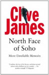 North Face of Soho: Unreliable Memoirs Book 4 - Clive James