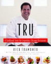 Tru: A Cookbook from the Legendary Chicago Restaurant - Rick Tramonto, Gale Gand, Mary Goodbody, Tim Turner