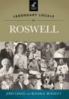 Legendary Locals of Roswell - John LeMay, Roger K. Burnett