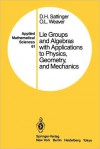 Lie Groups and Algebras with Applications to Physics, Geometry, and Mechanics - David H. Sattinger, O.L. Weaver