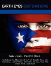 San Juan, Puerto Rico: Including the Museum of Art of Puerto Rico, the Casa Rosa, La Fortaleza, the Isleta de San Juan, the Ocean Park, and More - Sam Night