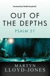 Out of the Depths: Psalm 51 - D. Martyn Lloyd-Jones