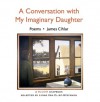 A Conversation with My Imaginary Daughter - James Cihlar