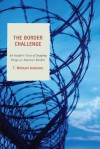 The Border Challenge: An Insider's Guide to Stopping Drugs at America's Borders - T Andrews