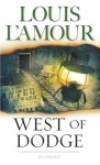 West of Dodge: Frontier Stories - Louis L'Amour