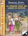 Lo Strano Caso Del Ladro Di Notizie - Geronimo Stilton, Christian Aliprandi, D. Loizedda