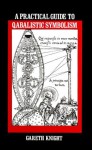 A Practical Guide to Qabalistic Symbolism (Two Volumes in One Book) - Gareth Knight