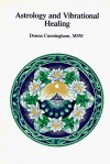 Astrology and Vibrational Healing - Donna Cunningham