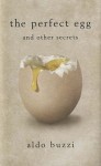 The Perfect Egg And Other Secrets - Aldo Buzzi