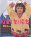 Family Circle Easy Knits for Kids: 50 Knit and Crochet Projects - Trisha Malcolm