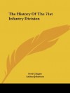 The History Of The 71st Infantry Division - Fred Clinger, Arthur Johnston, Vincent Masel