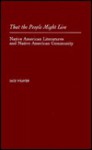 That The People Might Live: Native American Literatures And Native American Community - Jace Weaver