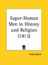 Super-Human Men in History and Religion - Annie Wood Besant