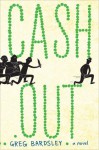 Cash Out: A Novel - Greg Bardsley