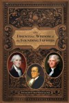 The Essential Wisdom of the Founding Fathers - Carol Kelly-Gangi