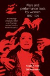 Plays and Performance Texts by Women 1880-1930: An anthology of plays by British and American women from the Modernist period - Maggie B. Gale, Gilli Bush-Bailey