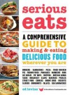 Serious Eats: A Comprehensive Guide to Making and Eating Delicious Food Wherever You Are - Ed Levine