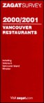 Zagatsurvey 2000/2001 Vancouver Restaurants (Zagat Survey: Vancouver Restaurants) - Zagat Survey